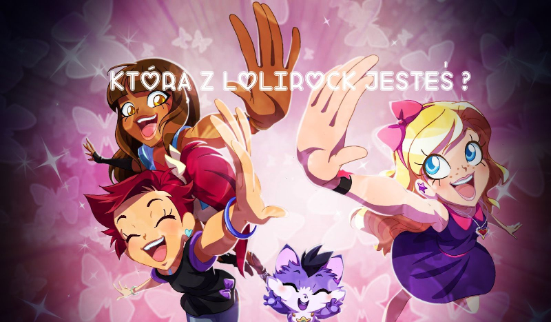 Którą z Lolirock Jesteś ?