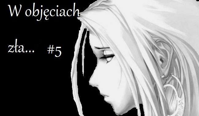 W objęciach zła… #5