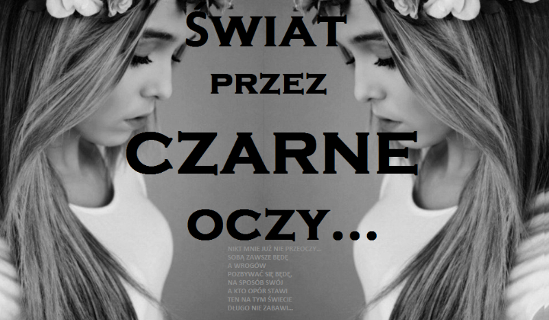 Świat przez czarne oczy #6 [Koniec]