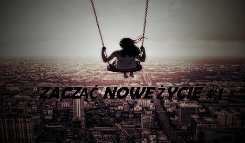 Zacząć nowe życie #1
