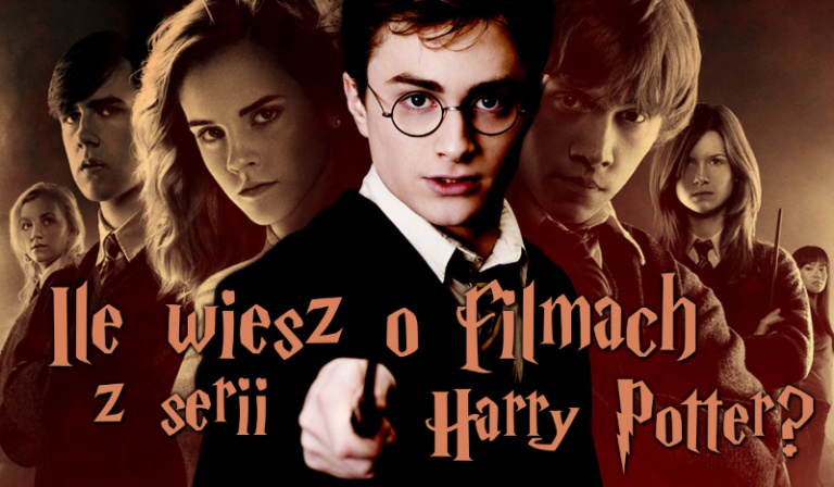 Ile wiesz o filmach z serii „Harry Potter”?