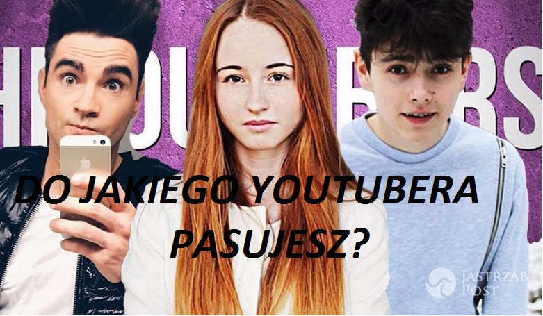 Do jakiego Youtubera pasujesz?