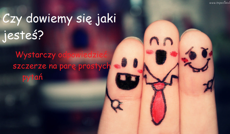 Czy dowiemy się jaki jesteś?