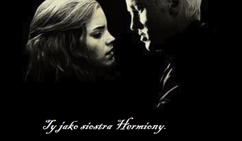 Ty jako siostra Hermiony #3