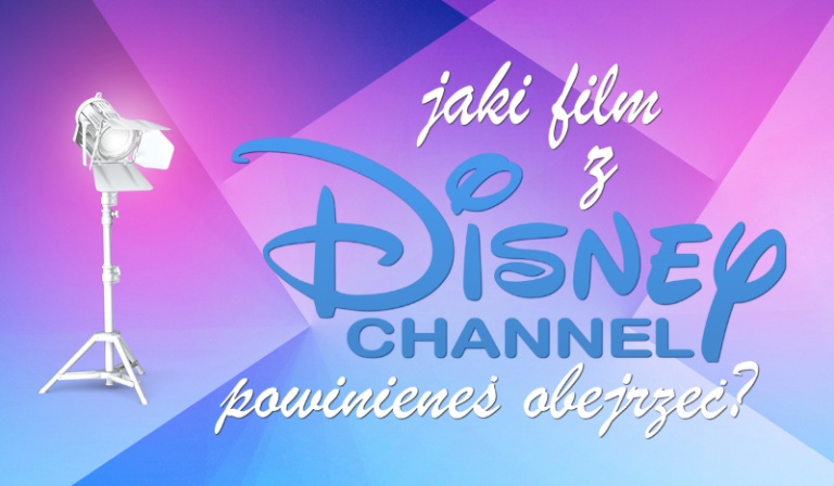 Jaki film z Disney Channel powinieneś obejrzeć?