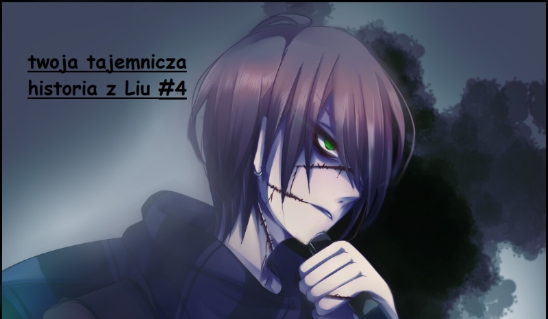 Twoja tajemnicza historia z Liu #4