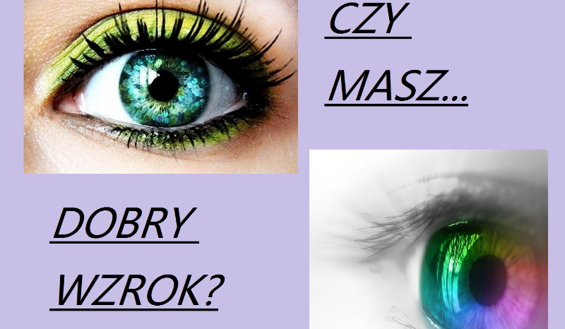 Czy masz dobry wzrok?