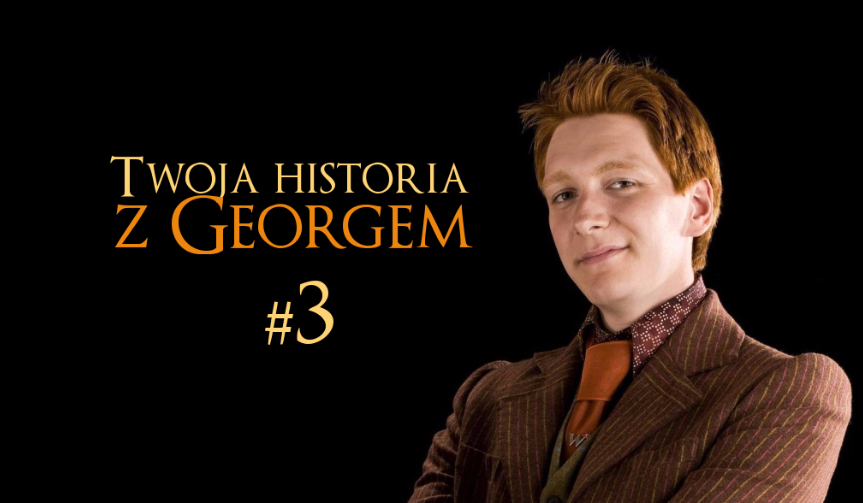 Twoja historia z Georgem #3