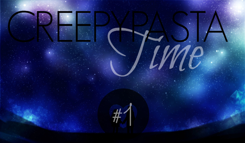 Creepypasta Time #1 – „Wprowadzenie”