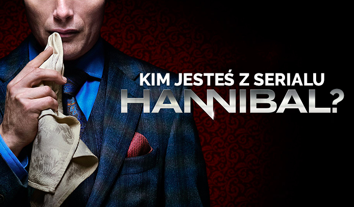 Kim z serialu „Hannibal” jesteś?