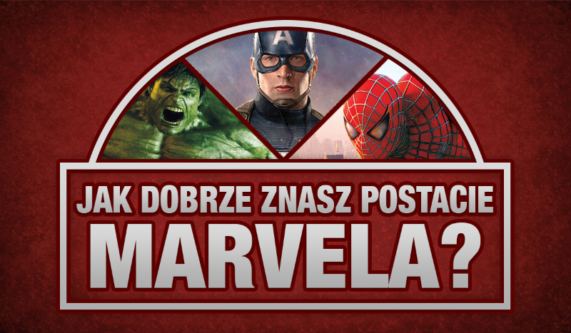 Jak dobrze znasz postacie Marvela?