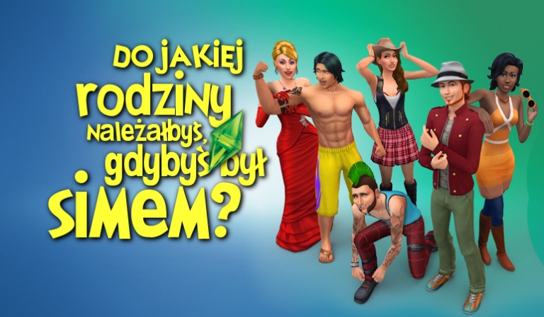 Do jakiej rodziny w Simsach należałbyś, gdybyś był Simem?
