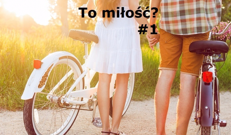 To miłość? #1