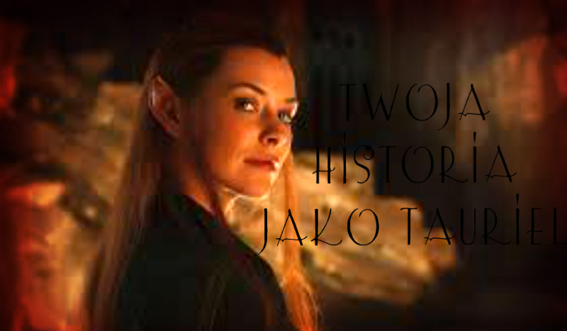 Twoja historia jako Tauriel #3 KONIEC