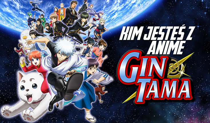 Kim jesteś z Gintamy?