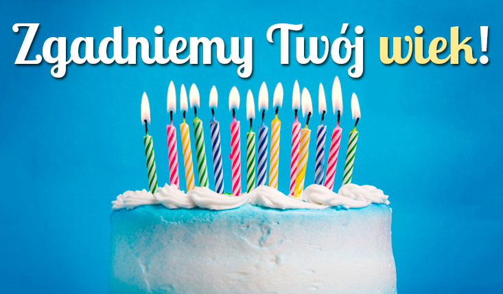 Czy zgadniemy Twój wiek na podstawie kilku pytań?