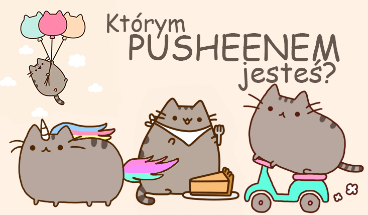 Którym Pusheenem jesteś?