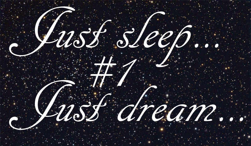 Just sleep…Just dream… #1
