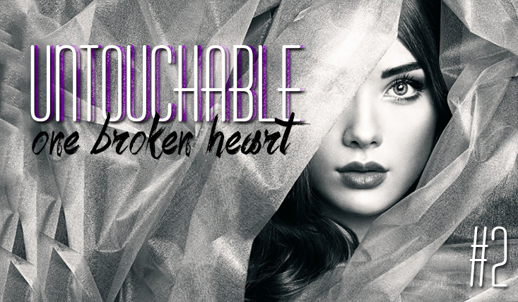 Untouchable #2 – Continued… One broken heart.