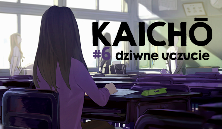 Kaichō #6 – Dziwne uczucie.