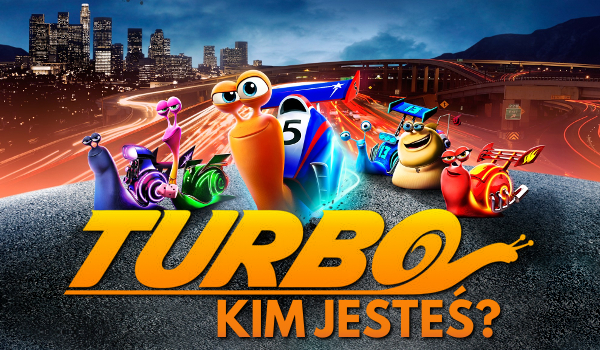 Kim z Turbo jesteś?