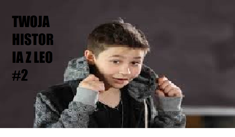 Twoja historia  z Leo #2