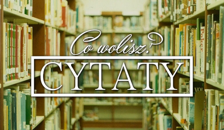 „Co wolisz?” CYTATY!