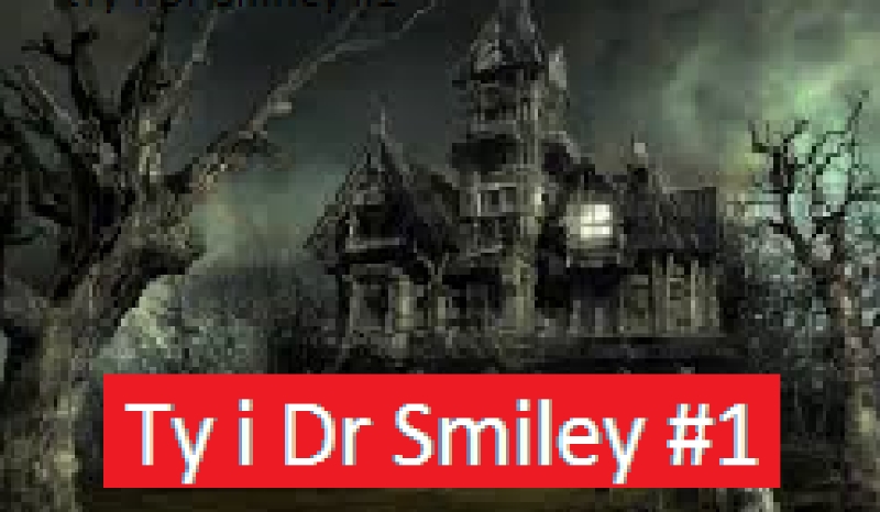 Ty i Dr Smiley #1