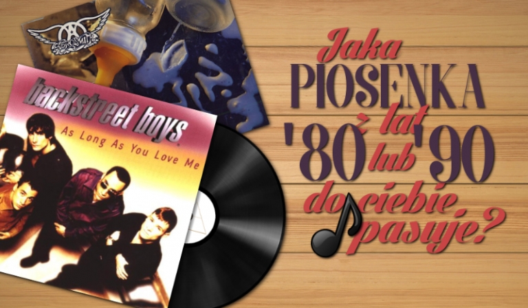 Jaka piosenka z lat ’80 lub ’90 do Ciebie pasuje?