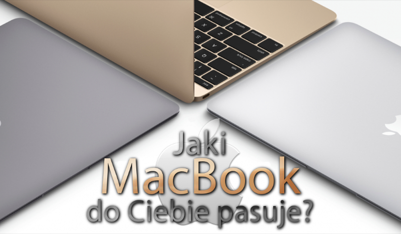 Jaki MacBook do Ciebie pasuje?