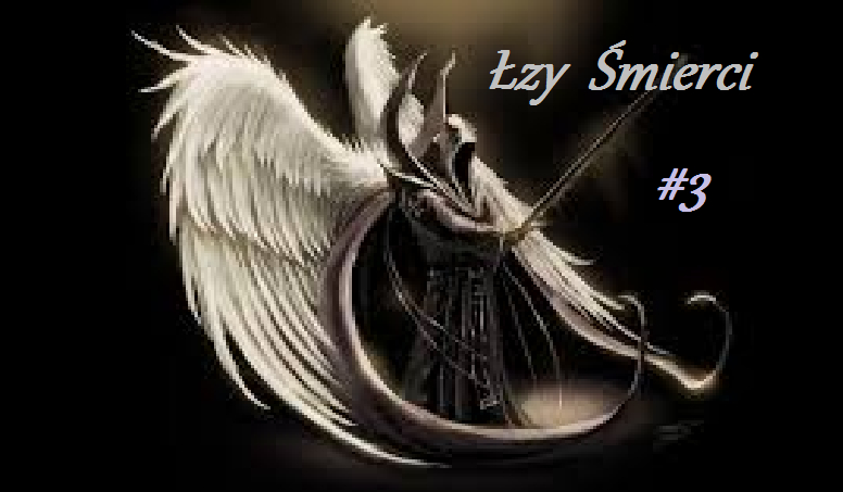 Łzy Śmierci #3