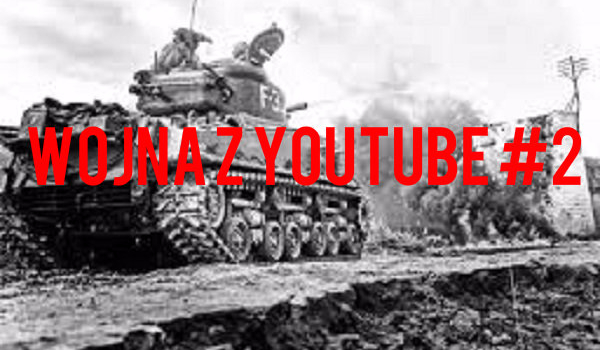 Wojna z Youtube #2