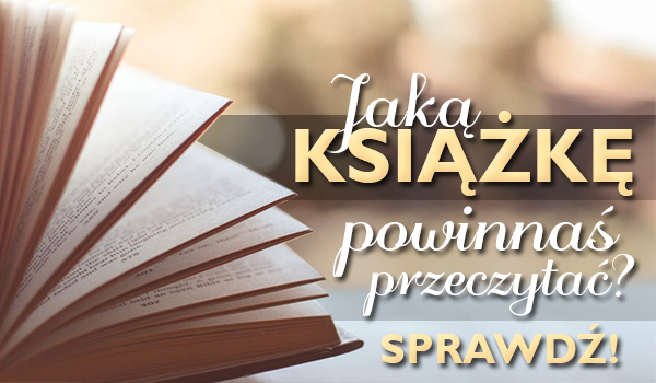 Jaką książkę powinnaś przeczytać?