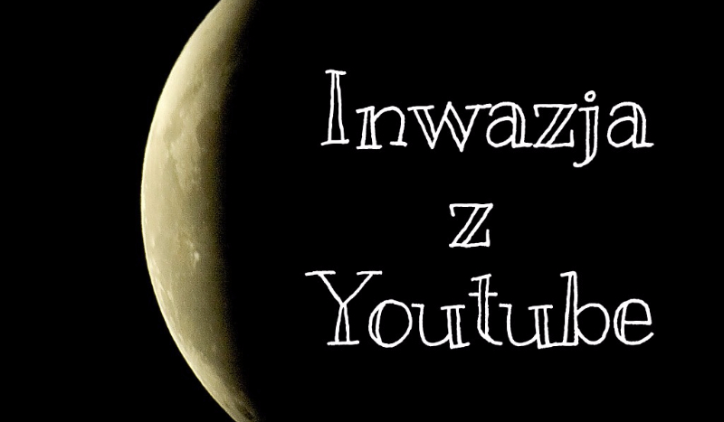 Inwazja z Youtube #5