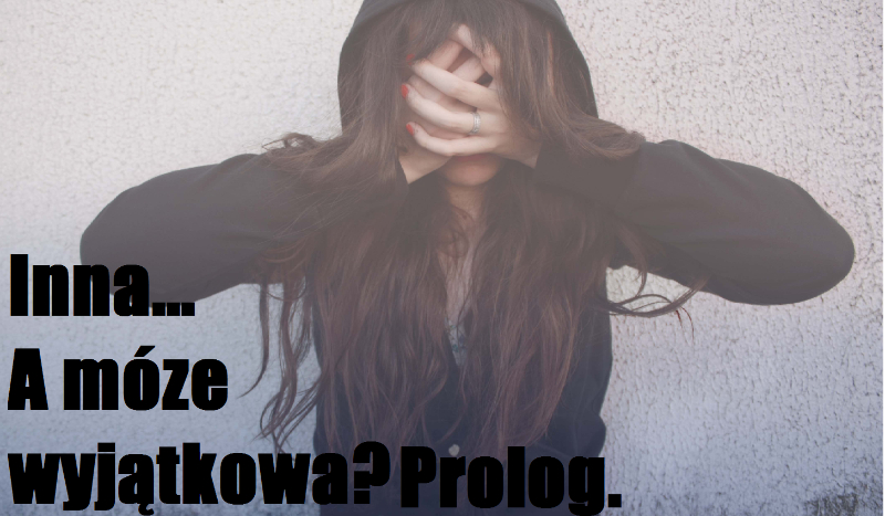 Inna… a może wyjątkowa? Prolog