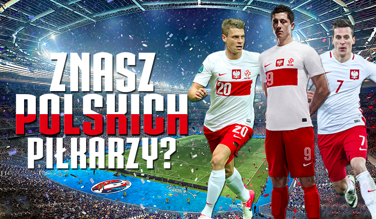 Czy znasz piłkarzy polskiej reprezentacji?