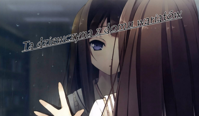 Ta dziewczyna z domu wariatów… #2