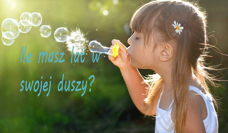Ile lat masz w swojej duszy?