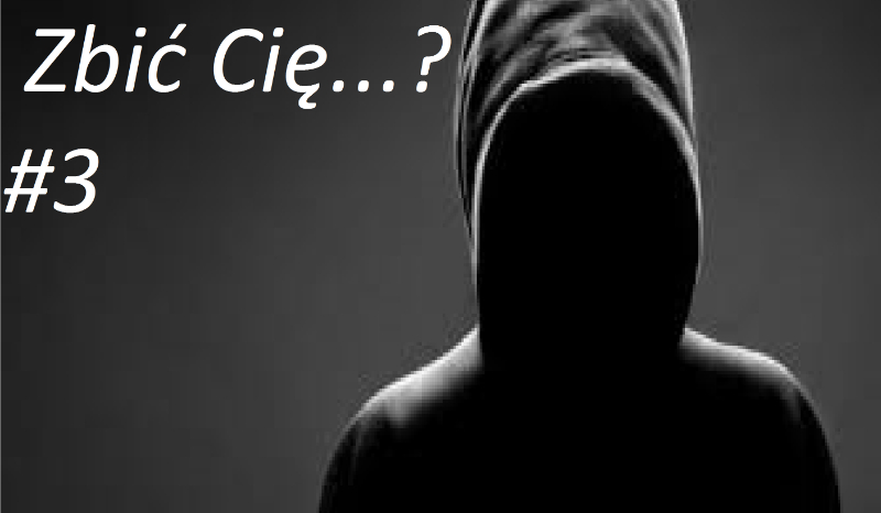 Zbić Cię…? #3