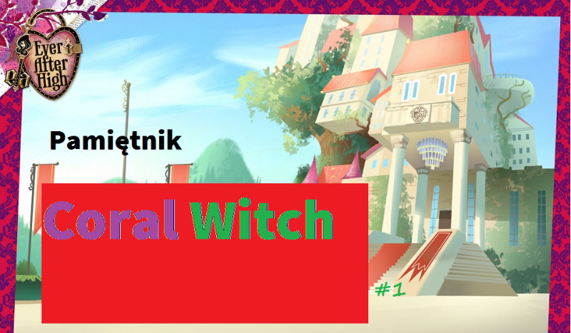 Pamiętnik Coral Witch #1