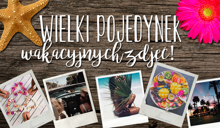 Wielki pojedynek wakacyjnych zdjęć!