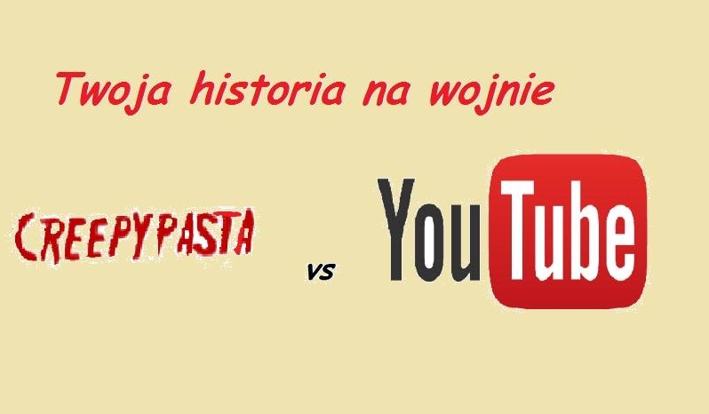 Twoja historia na wojnie Creepypasty vs Youtube #5