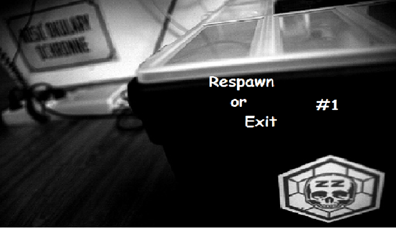 Respawn or Exit#1