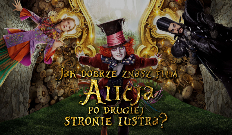 Jak dobrze znasz film „Alicja po drugiej stronie lustra”?