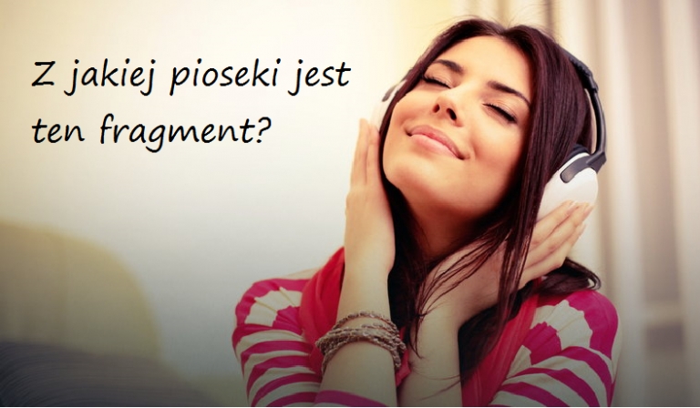 Z jakiej piosenki jest ten fragment? #1