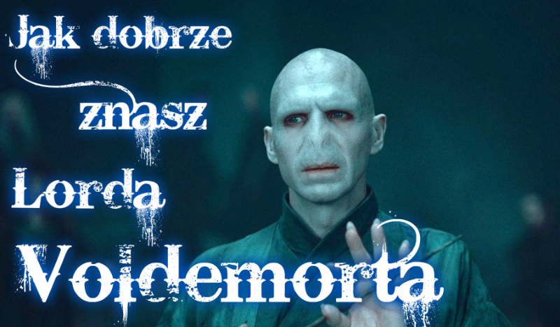 Jak dobrze znasz Lorda Voldemorta?