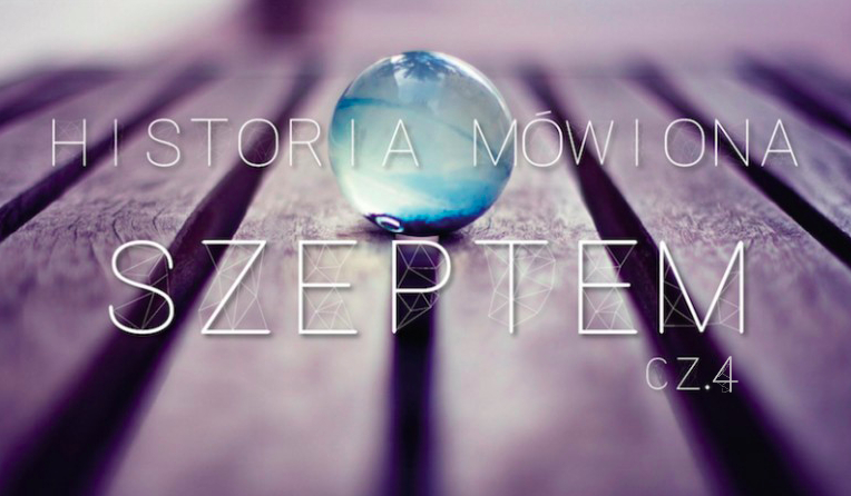 Historia mówiona szeptem #4