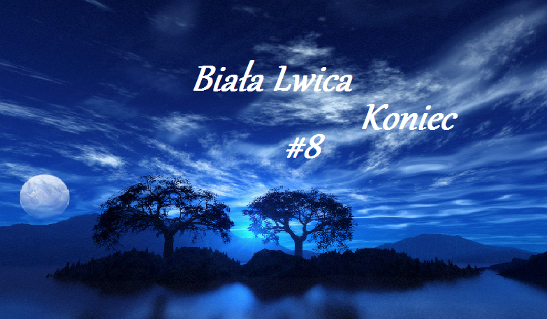 Biała Lwica #8 KONIEC