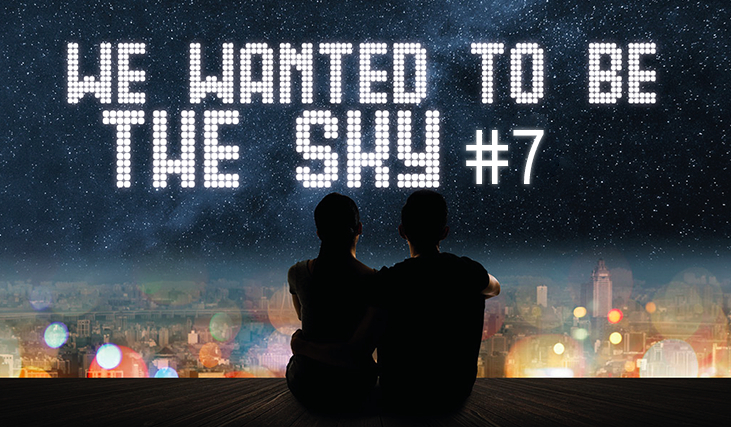 We wanted to be the sky #7