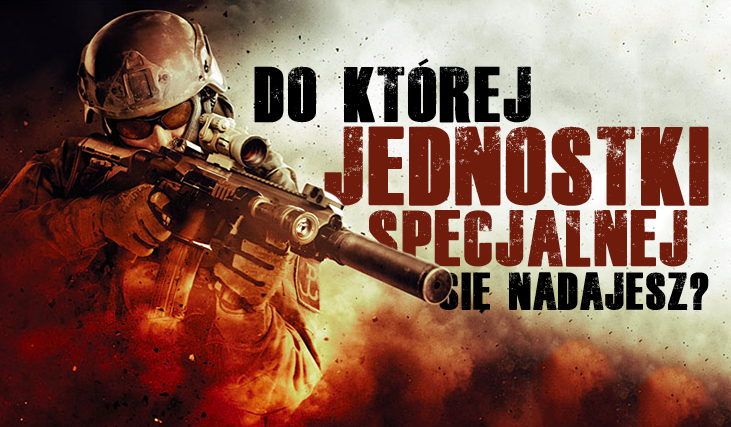 Do której polskiej jednostki specjalnej się nadajesz?